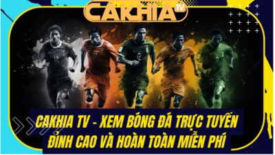 Truy cập kênh phát sóng bóng đá trực tiếp mới nhất tại Cakhiatv